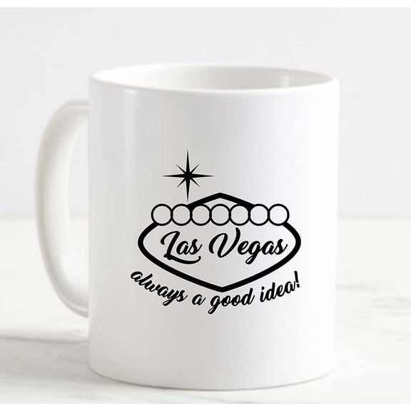 Coffee Mug Las Vegas Always Good Idea Vacation Fun Travel White Cup Funny Gifts for work office him her