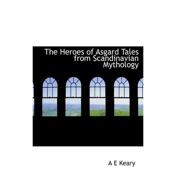 The Heroes of Asgard Tales from Scandinavian Mythology (Hardcover)