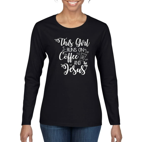 Wild Bobby This Girl Runs On Coffee And Jesus Inspirational/Christian Women Graphic Long Sleeve Tee, Black, Small