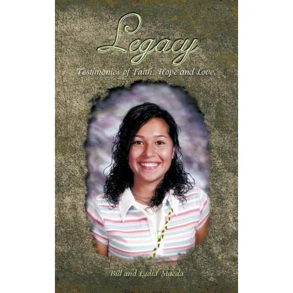 Legacy: Testimonies of Faith, Hope and Love. (Paperback)