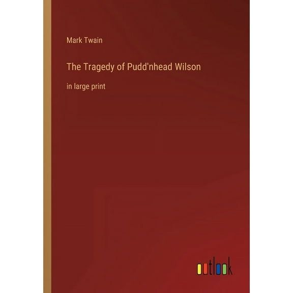 The Tragedy of Pudd'nhead Wilson : in large print (Paperback)