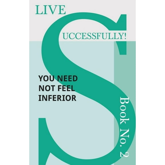 Live Successfully! Live Successfully! Book No. 2 - You Need Not feel Inferior, Book 2, (Paperback)