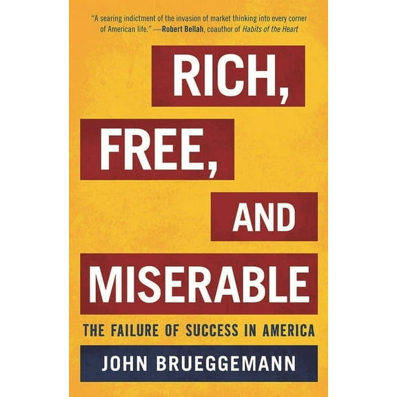 Rich, Free, and Miserable: The Failure of Success in America, (Hardcover)