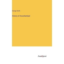 History of Assurbantipal, (Hardcover)