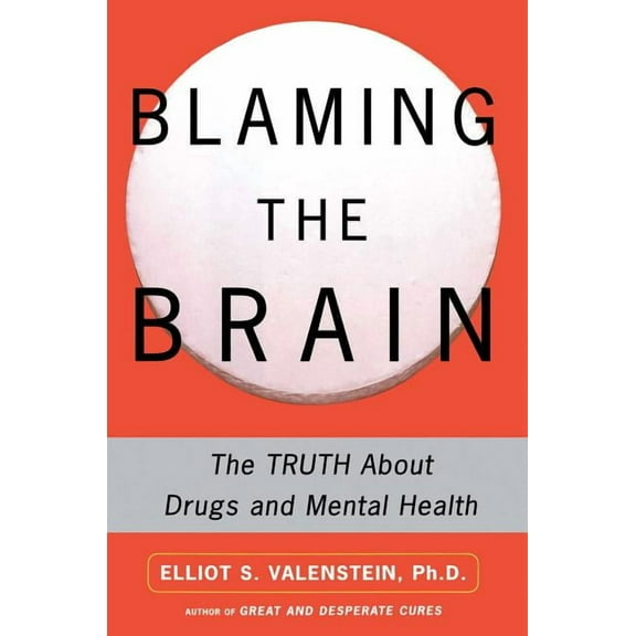 Blaming the Brain: The Truth about Drugs and Mental Health, (Paperback)