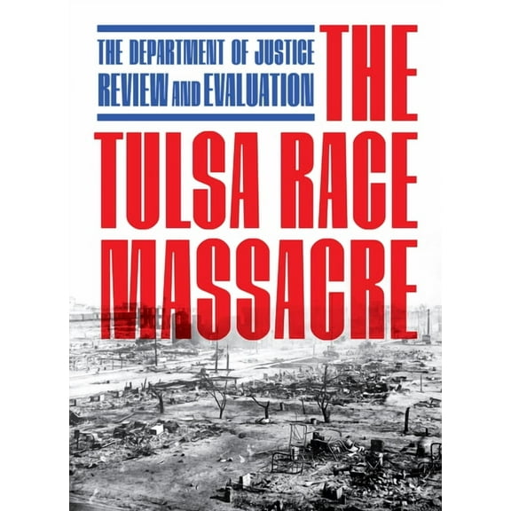 The Tulsa Race Massacre: The Department of Justice Review and Evaluation, (Paperback)