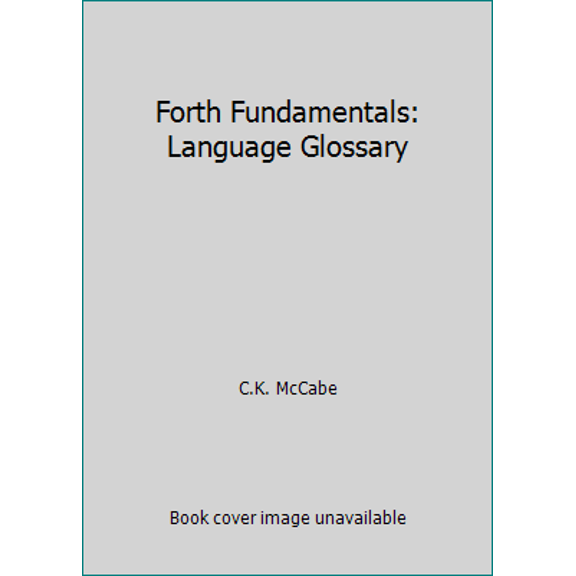 Pre-Owned Forth Fundamentals: Language Glossary (Paperback) 0880560924 9780880560924