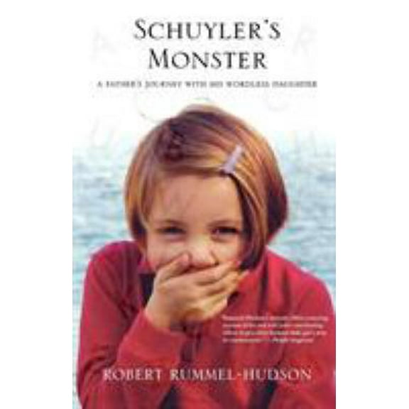 Pre-Owned Schuyler's Monster: A Father's Journey with His Wordless Daughter (Paperback) 0312538804 9780312538804