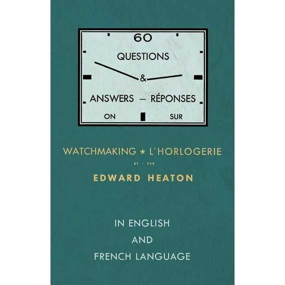 60 Questions and Answers on Watchmaking - In English and French Language, (Paperback)