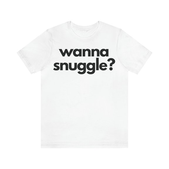 Funny Valentine's Tee | Wanna Snuggle?