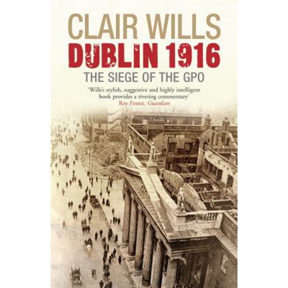Pre-Owned Dublin 1916: The Siege of the GPO (Paperback) 1846680611 9781846680618