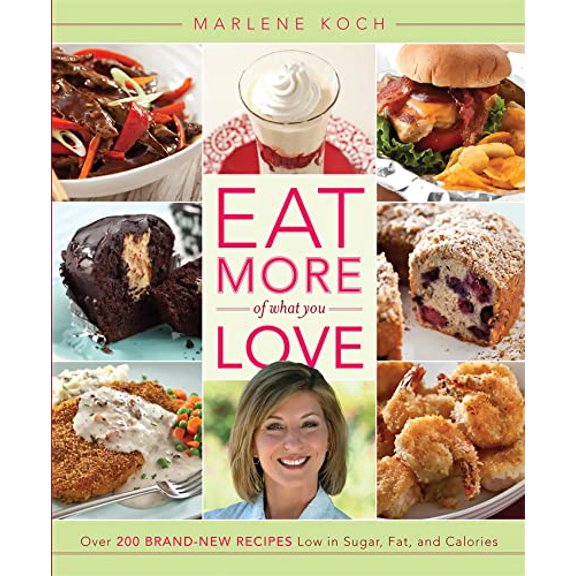 Pre-Owned Eat More of What You Love: Over 200 Brand-New Recipes Low in Sugar, Fat, and Calories (Hardcover) 0762445890 9780762445899