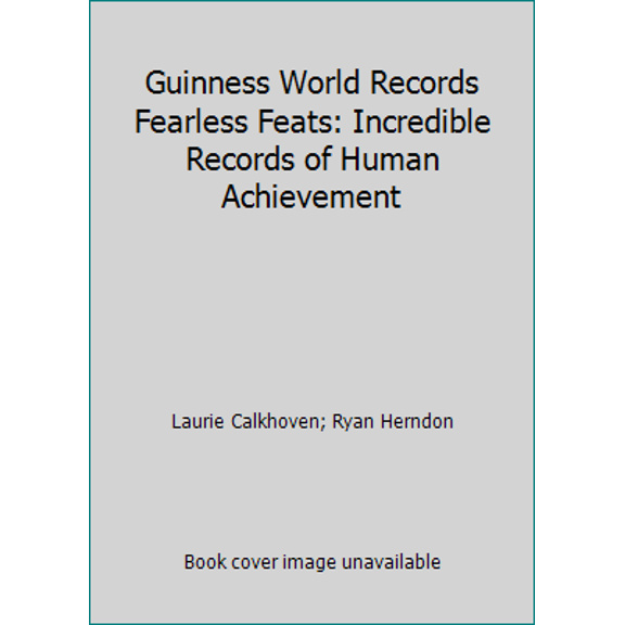 Pre-Owned Guinness World Records Fearless Feats: Incredible Records of Human Achievement
