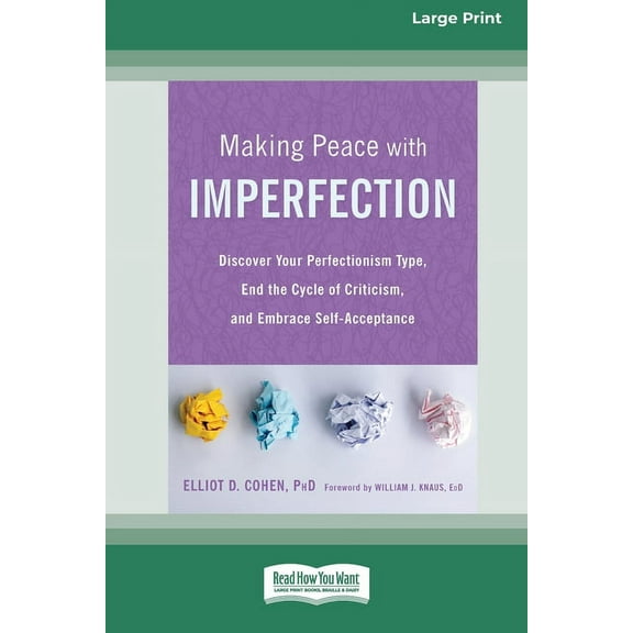 Making Peace with Imperfection: Discover Your Perfectionism Type, End the Cycle of Criticism, and Embrace Self-Acceptanc, (Paperback)