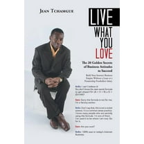 Live What You Love: The 20 Golden Secrets of Business Attitudes to Succeed (Paperback)