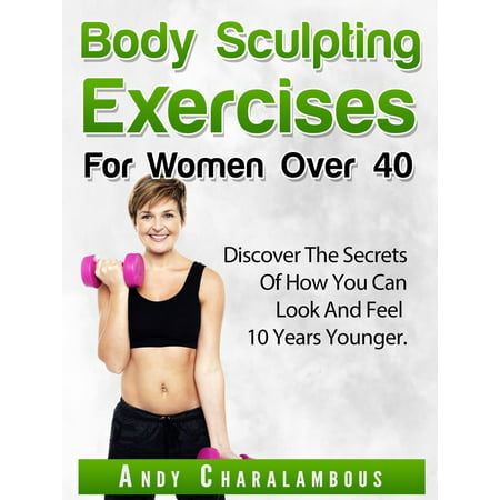 Body Sculpting Exercises for Women Over 40 - (Best Bodies Over 40)