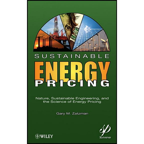 Sustainable Energy Pricing: Nature, Sustainable Engineering, and the Science of Energy Pricing, (Hardcover)