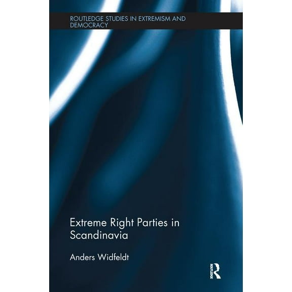 Routledge Studies in Extremism and Democ Extreme Right Parties in Scandinavia, (Paperback)