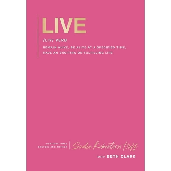 Live: Remain Alive, Be Alive at a Specified Time, Have an Exciting or Fulfilling Life, (Hardcover)