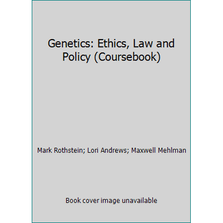 Pre-Owned Genetics: Ethics, Law, and Policy (Hardcover) 1634591577 9781634591577