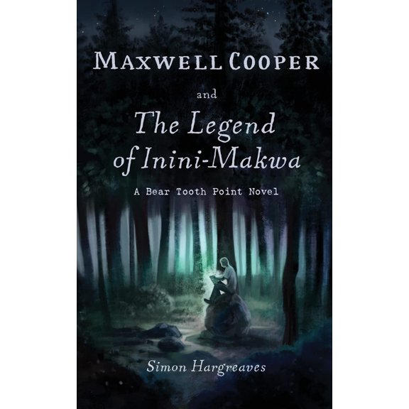 Pre-Owned Maxwell Cooper and the Legend of Inini-Makwa : A Bear Tooth Point Novel (Paperback) 9798985121308