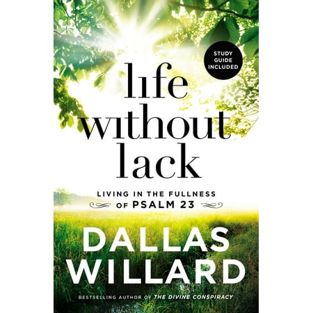 Life Without Lack : Living in the Fullness of Psalm