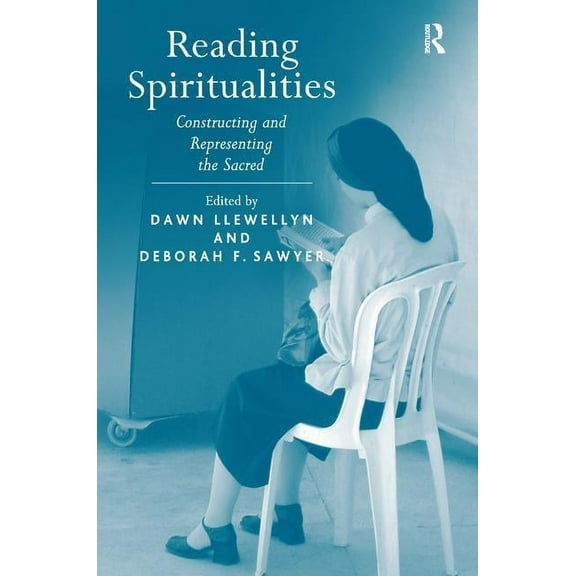 Reading Spiritualities: Constructing and Representing the Sacred, (Hardcover)