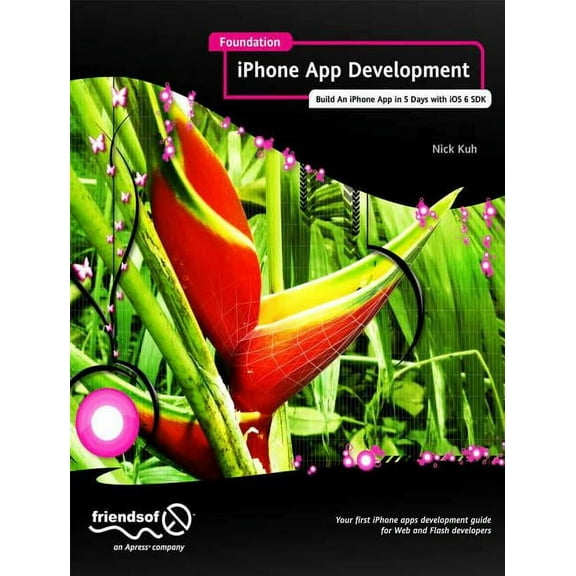 Foundation iPhone App Development: Build an iPhone App in 5 Days with IOS 6 SDK (Paperback)
