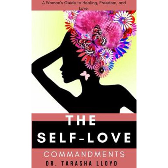 Pre-Owned The Self-Love Commandments: A Woman's Guide to Healing, Freedom and Love (Paperback) 057897083X 9780578970837