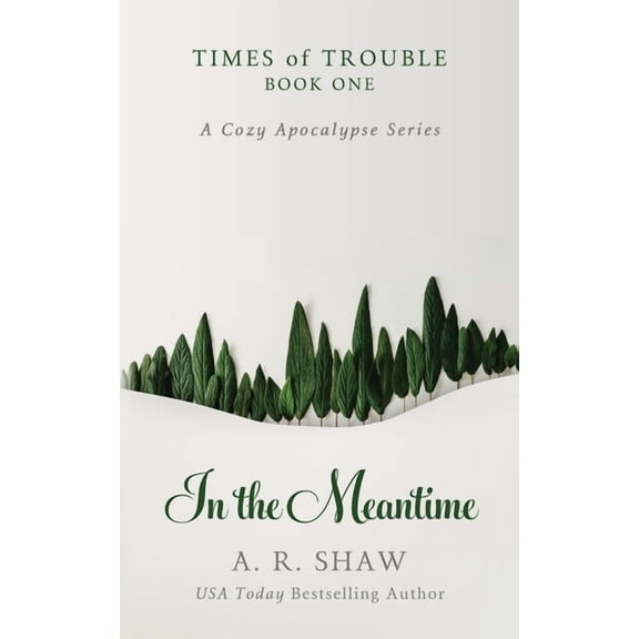 In the Meantime: A Cozy Apocalypse Series (Paperback) by A R Shaw