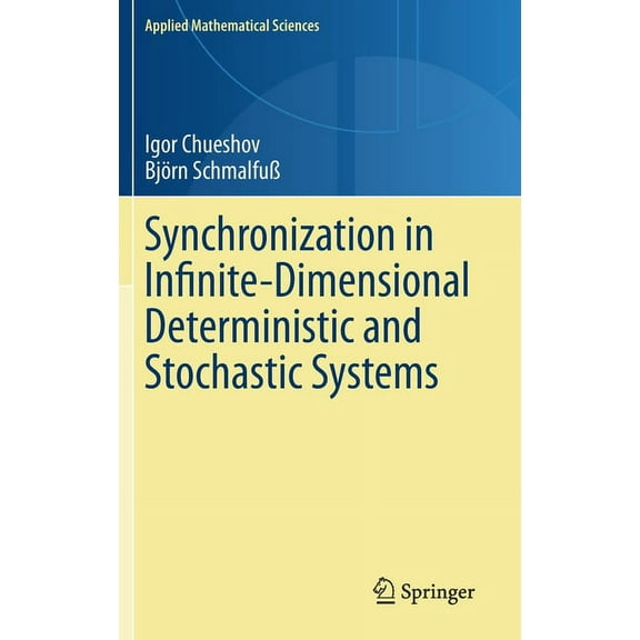 Applied Mathematical Sciences Synchronization in Infinite-Dimensional Deterministic and Stochastic Systems, Book 204, (Hardcover)