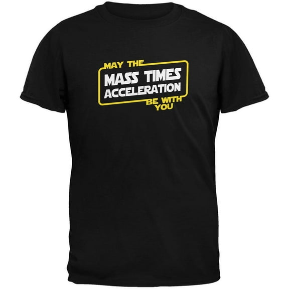 May the Mass x Acceleration Be With You Black Adult T-Shirt - 2X-Large