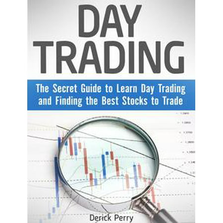 Day Trading: The Secret Guide to Learn Day Trading and Finding the Best Stocks to Trade - (Best Publicly Traded Marijuana Stocks)