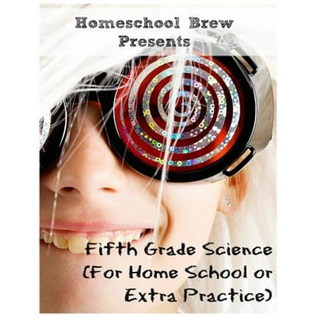 Fifth Grade Science : (For Home School or Extra (Best 5th Grade Science Projects)