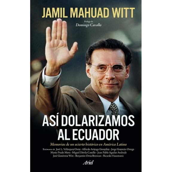 AsàDolarizamos Al Ecuador: Memorias de Un Acierto Histórico En América Latina / How We Dollarized Ecuador, (Paperback)