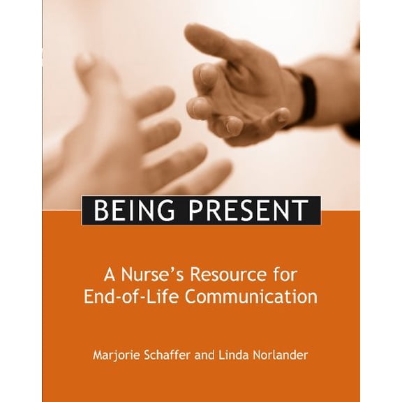 Pre-Owned Being Present: A Nurse's Resource for End-of-life Communication (Paperback) 1930538820 9781930538825
