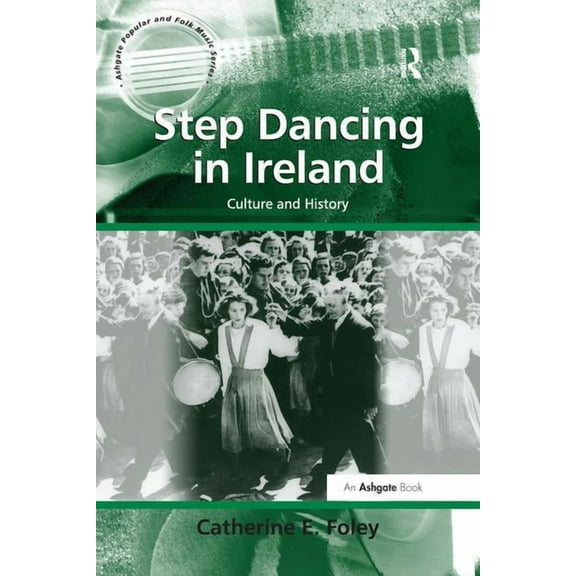 Step Dancing in Ireland: Culture and History, (Paperback)
