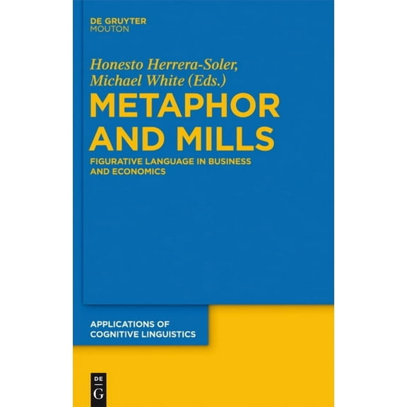Applications of Cognitive Linguistics [A Metaphor and Mills: Figurative Language in Business and Economics, Book 19, (Hardcover)