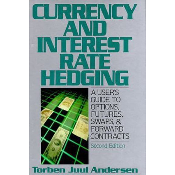 Pre-Owned Currency and Interest Rate Hedging: A User's Guide to Options, Futures, Swaps, and Forward Contracts (New York Institute of Finance, Second Edition) (Hardcover) 0132261014 9780132261012