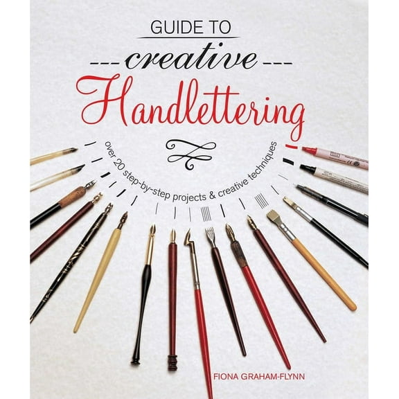 Guide to Creative Handlettering : Over 20 step-by-step projects & creative techniques (Paperback)