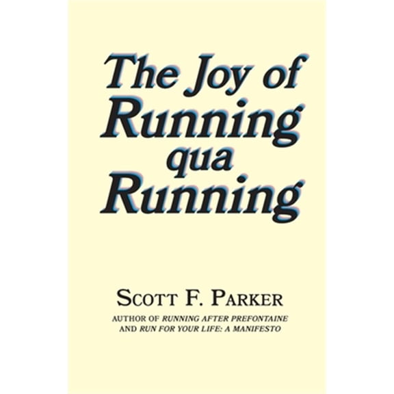 Pre-Owned The Joy of Running qua Running (Paperback) by Scott F Parker