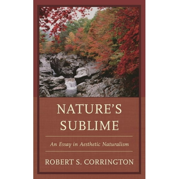 Nature's Sublime: An Essay in Aesthetic Naturalism, (Hardcover)