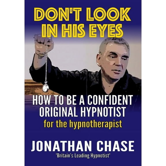 Don't Look in His Eyes: How To Be A Confident Original Hypnotist, (Paperback)