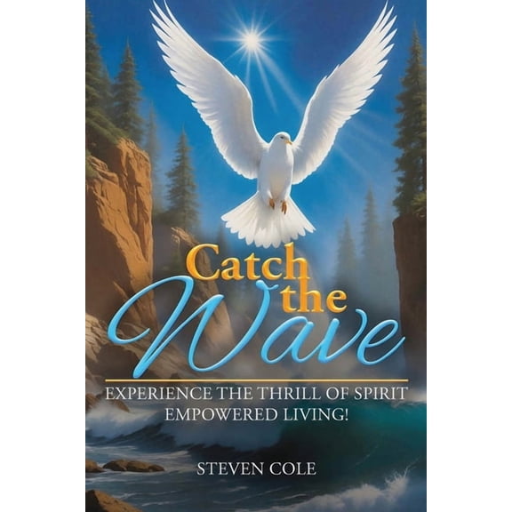Catch the Wave: Experience the Thrill of Spirit-Empowered Living!, (Paperback)