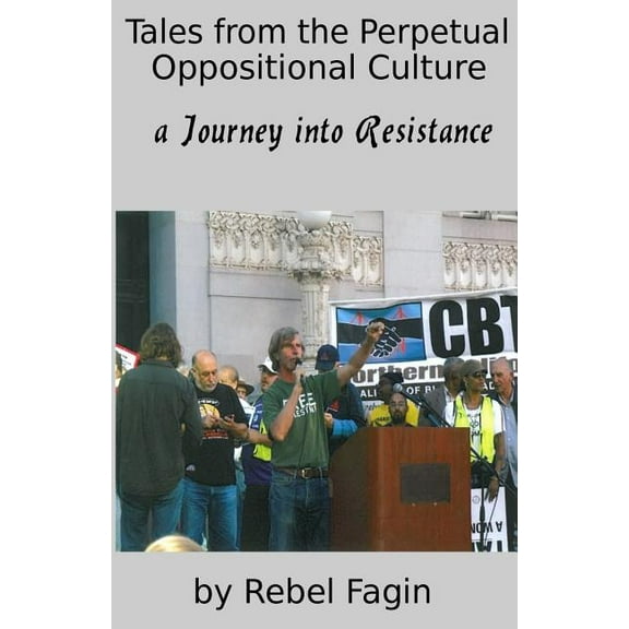 Tales from the Perpetual Oppositional Culture: a Journey into Resistance (Paperback)