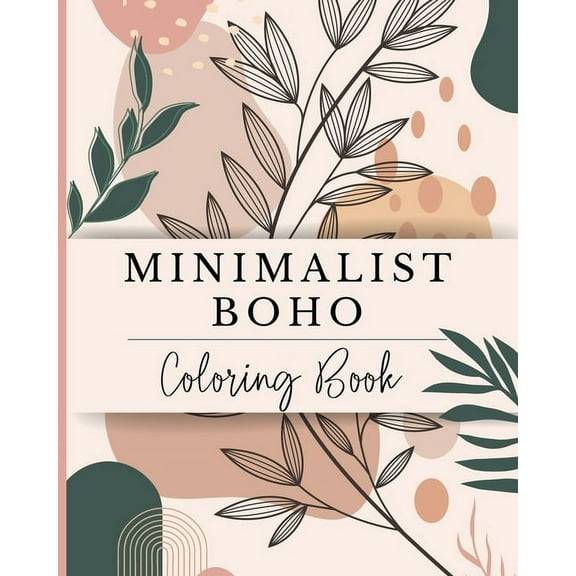 Minimalist Boho Coloring Book: Abstract Art Designs for Teens and Adults who Love Simplicity and Minimalism, (Paperback)