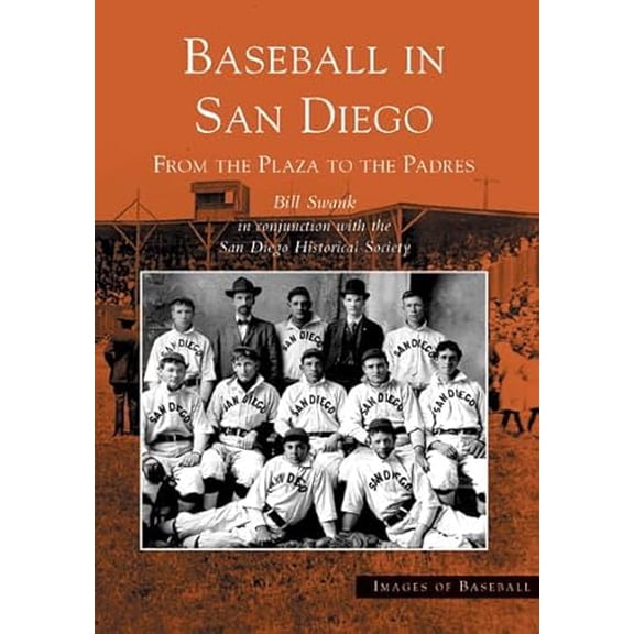 Pre-Owned Baseball in San Diego: From the Plaza to the Padres (Paperback) 0738534129 9780738534121