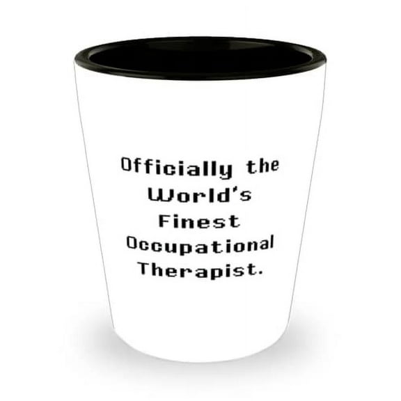 Useful Occupational therapist Gifts, Officially the World's Finest Occupational Therapist, Reusable Christmas Shot Glass From Friends