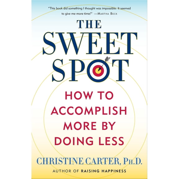 Pre-Owned The Sweet Spot: How to Accomplish More by Doing Less (Paperback) 0553392069 9780553392067