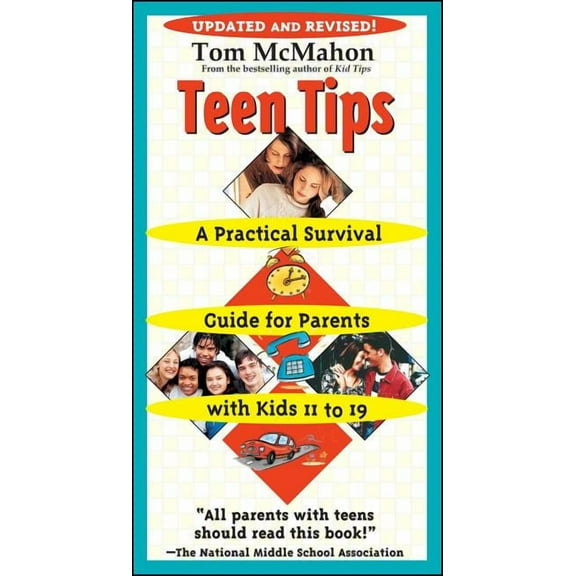Teen Tips: A Practical Survival Guide for Parents with Kids 11 to 19, (Paperback)